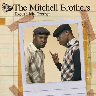 Excuse My Brother by The Mitchell Brothers