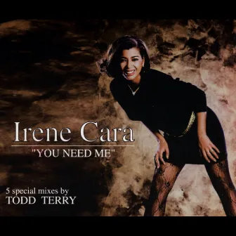 You Need Me by Irene Cara