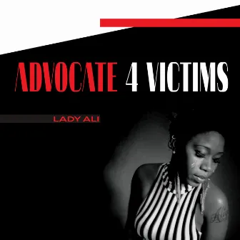 Advocate 4 Victims by Lady Ali