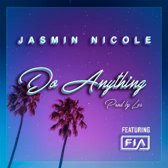 Do Anything by Jasmin Nicole