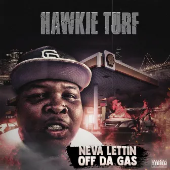 neva Lettin' off da gas by Hawkie Turf