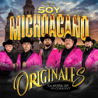 Soy Michoacano by Originales La Nueva Ley del Corrido