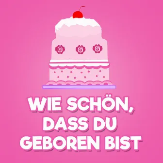 Wie schön, dass du geboren bist (Instrumentalversionen) by Geburtstag