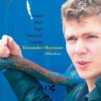 Scarlatti, Bach, Kagel, Takahashi & Zubitsky: Works for Accordion by Alexander Matrosov