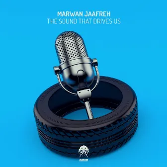 The Sound That Drives Us by Marwan Jaafreh