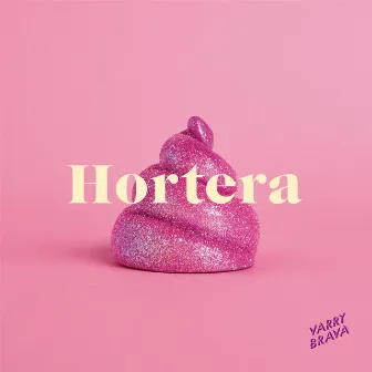 Hortera by Varry Brava