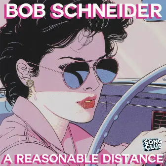 A Reasonable Distance (Song Club) by Bob Schneider