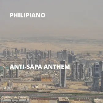 Anti-Sapa Anthem by Philipiano