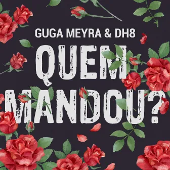 Quem Mandou? by Guga Meyra