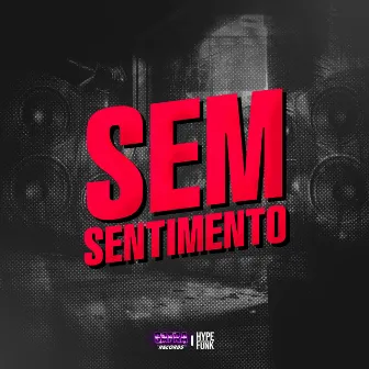 SEM SENTIMENTO by MCJOTAVE