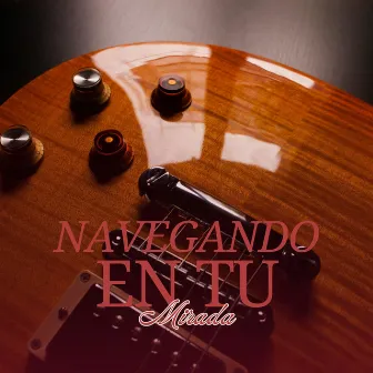 Navegando en Tu Mirada by Gitar Akustika