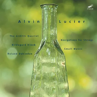 Lucier: Navigations for Strings & Small Waves by Roland Dahinden