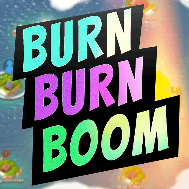 Burn Burn Boom