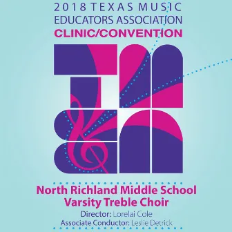 2018 Texas Music Educators Association (TMEA): North Richland Middle School Varsity Treble Choir [Live] by North Richland Middle School Varsity Treble Choir