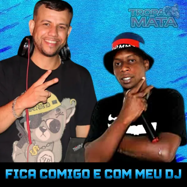 Fica comigo e com meu dj