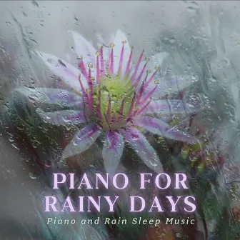 Piano for Rainy Days - Piano and Rain Sleep Music by Piano Music Café