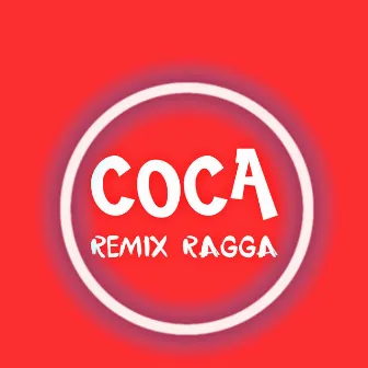 Coca (Ragga Remix) by DJ Luc