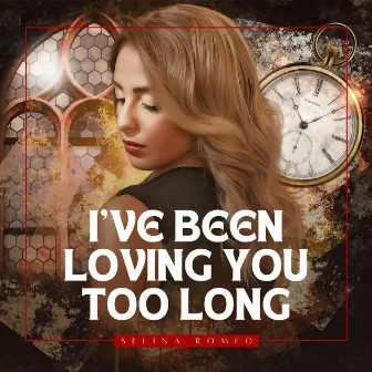 I've been loving you too long by Selina Roméo