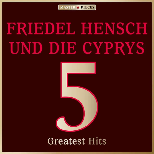 Masterpieces presents Friedel Hensch und die Cyprys: 5 Greatest Hits