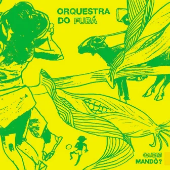 Quem Mandô ? by Orquestra Do Fubá