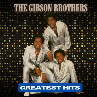 Greatest Hits by Gibson Brothers