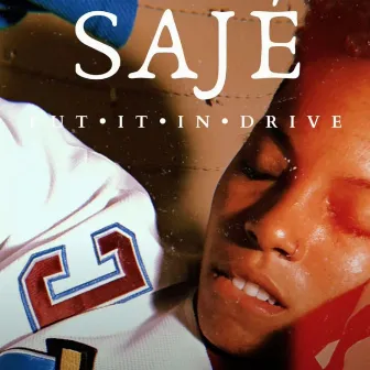 Put It In Drive by SAJÉ