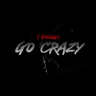 Go Crazy by F Breezio