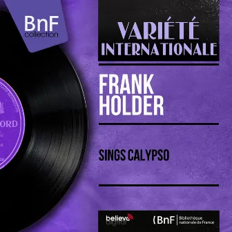 Sings Calypso (feat. Kenny Graham and His Orchestra) [Mono Version] by Frank Holder