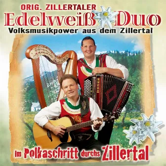 Im Polkaschritt durchs Zillertal by Orig. Zillertaler Edelweiss Duo