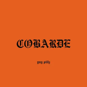 Cobarde by Yng Pillz