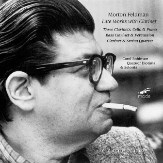 Feldman, Vol. 7: Late Works with Clarinet by Carol Robinson