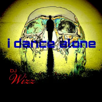 I Dance Alone by DJ Wizz