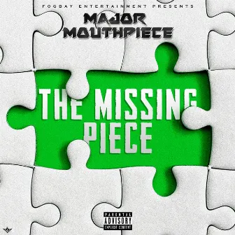 The Missing Piece by Major MouthPiece