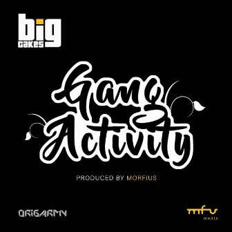 Big Cakes & Morfius: Gang Activity by Big Cakes