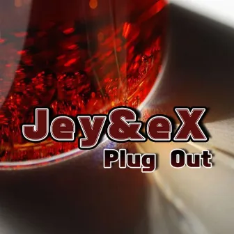 Plug Out by Jey & Ex