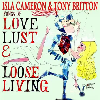 Songs of Love Lust and Loose Living by Tony Britton