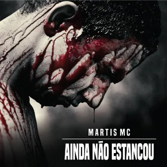 Ainda Não Estancou by Martis MC