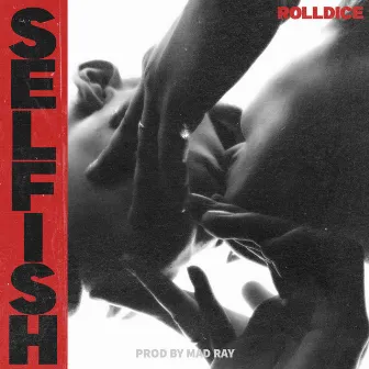 Selfish by Rolldice