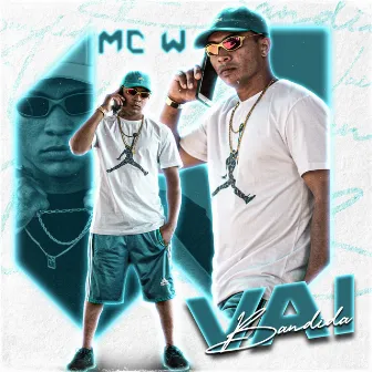 Vai Bandida by Mc W