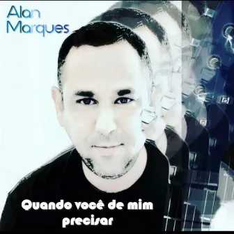 Quando Você de Mim Precisar by Alan Marques