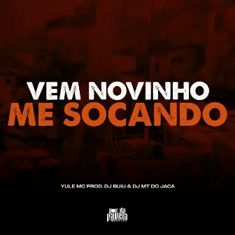 Vem Novinho me Socando by Yule!