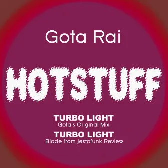 Hotstuff: Turbo Light by Gota Rai