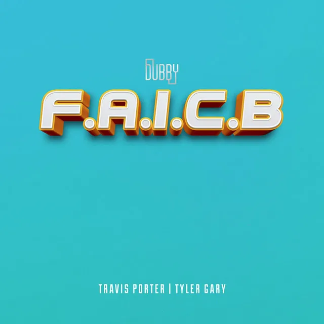 F.A.I.C.B (feat. Travis Porter & Tyler Gary)