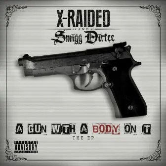 A Gun With A Body On It by Smigg Dirtee