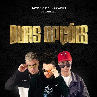 Duas Opções by Tayp Mc