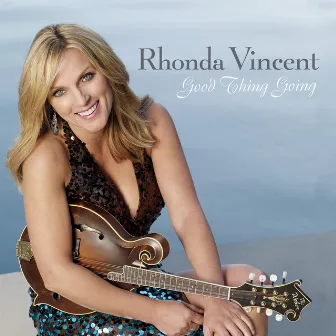 Good Thing Going by Rhonda Vincent