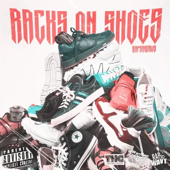 Racks On Shoes by Rap So Wavy