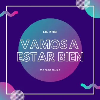 Vamos a Estar Bien by Lil Khei