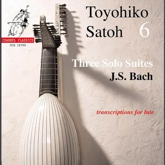 Bach: Three Solo Suites (Transcriptions for Lute) by Toyohiko Satoh