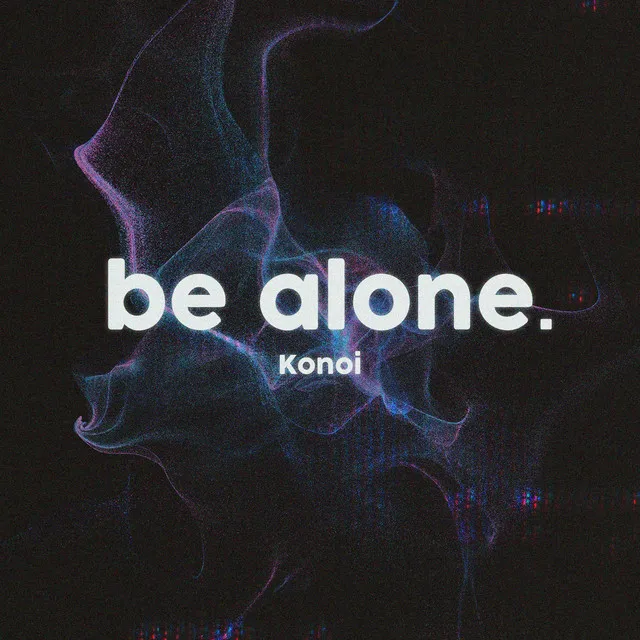 Be Alone